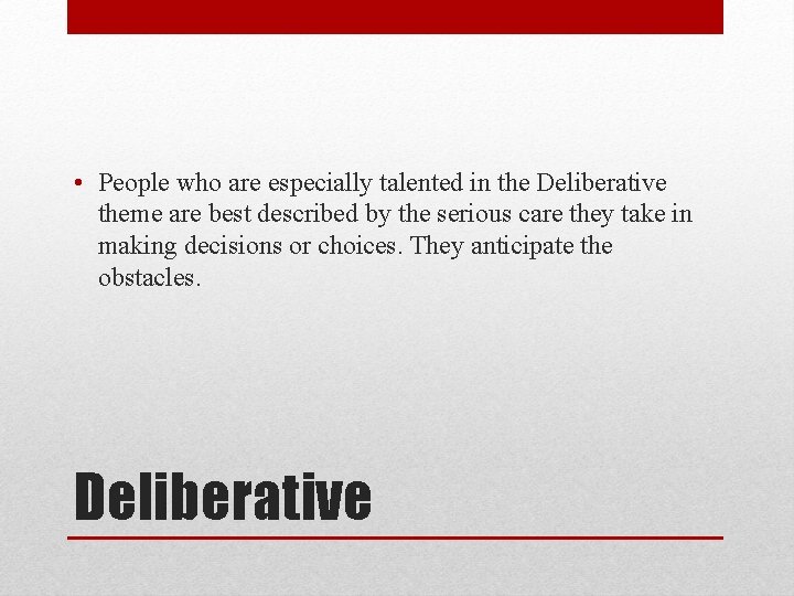  • People who are especially talented in the Deliberative theme are best described