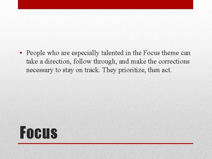  • People who are especially talented in the Focus theme can take a