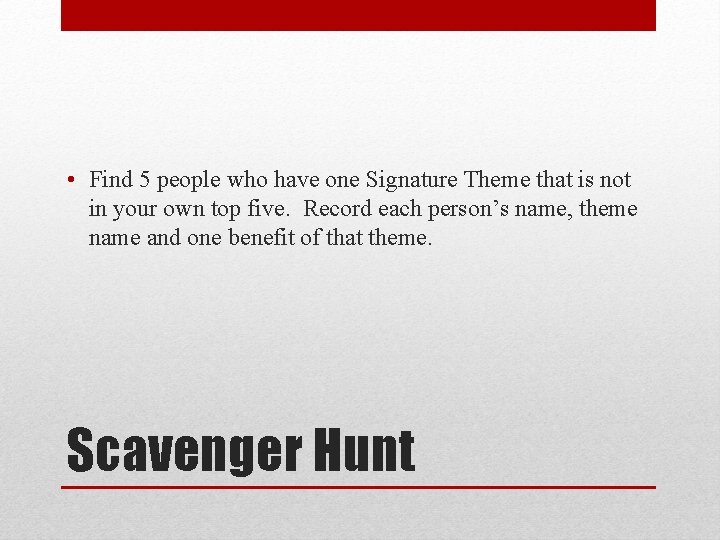 • Find 5 people who have one Signature Theme that is not in
