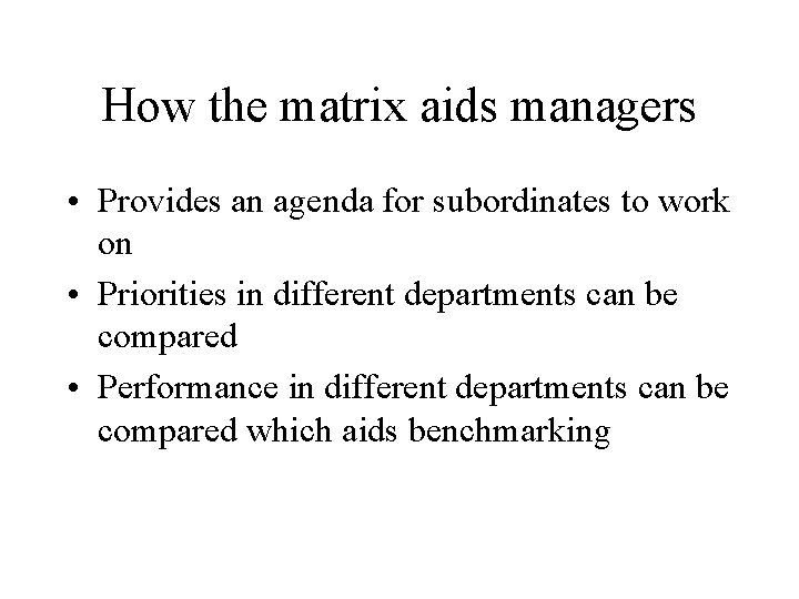 How the matrix aids managers • Provides an agenda for subordinates to work on