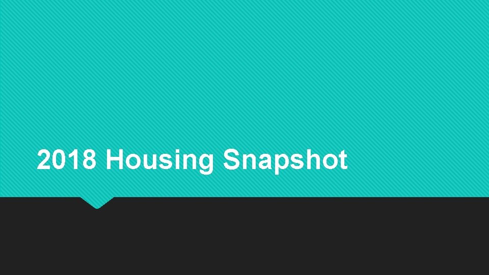 2018 Housing Snapshot 