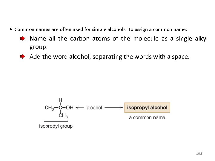  • Common names are often used for simple alcohols. To assign a common