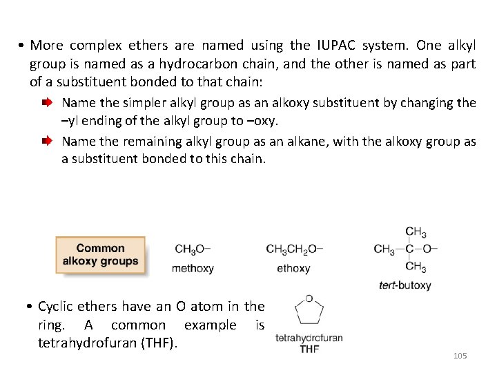  • More complex ethers are named using the IUPAC system. One alkyl group