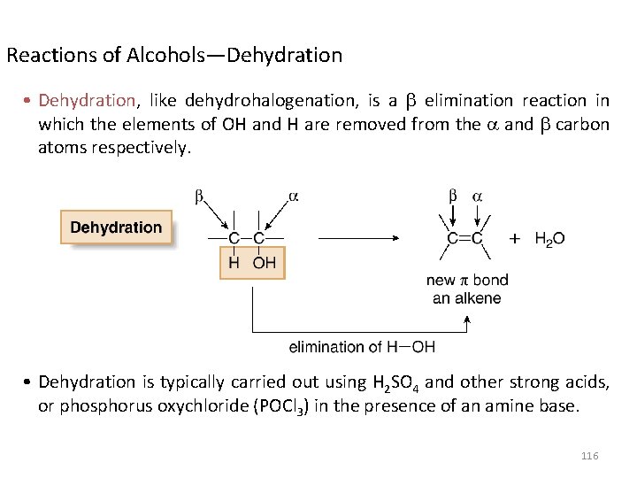 Reactions of Alcohols—Dehydration • Dehydration, like dehydrohalogenation, is a elimination reaction in which the