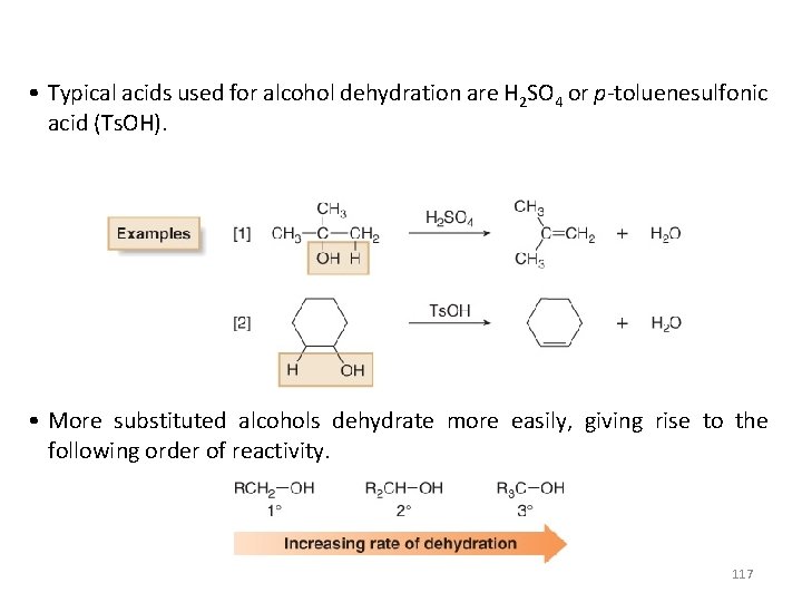  • Typical acids used for alcohol dehydration are H 2 SO 4 or