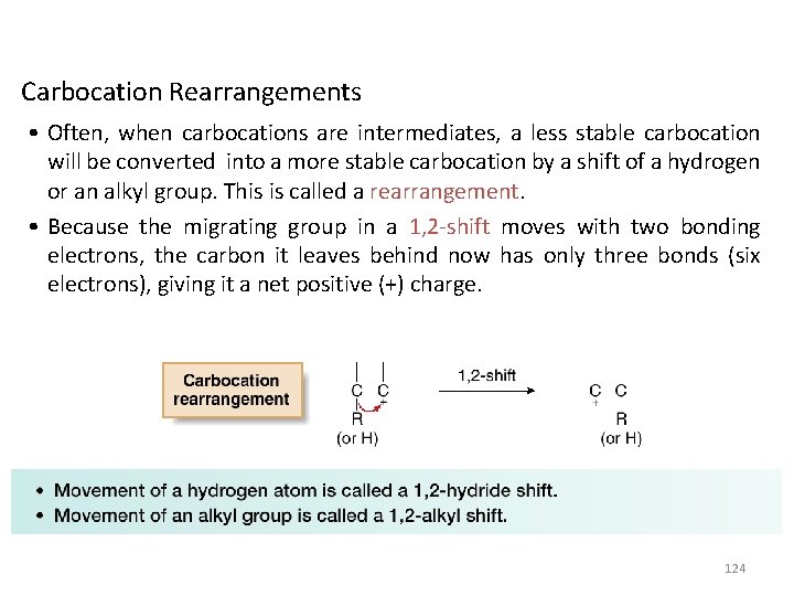 Carbocation Rearrangements • Often, when carbocations are intermediates, a less stable carbocation will be