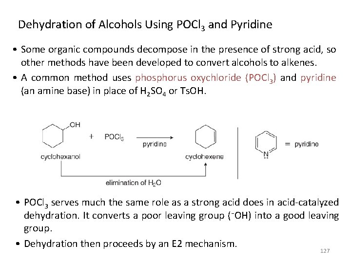 Dehydration of Alcohols Using POCl 3 and Pyridine • Some organic compounds decompose in