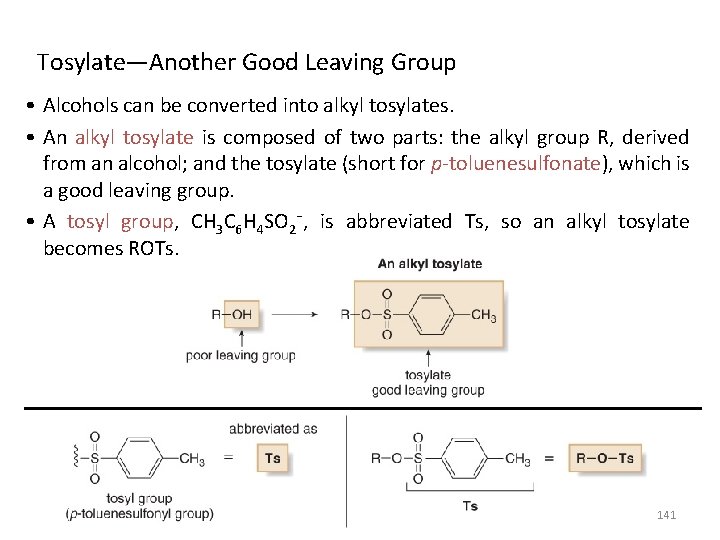 Tosylate—Another Good Leaving Group • Alcohols can be converted into alkyl tosylates. • An