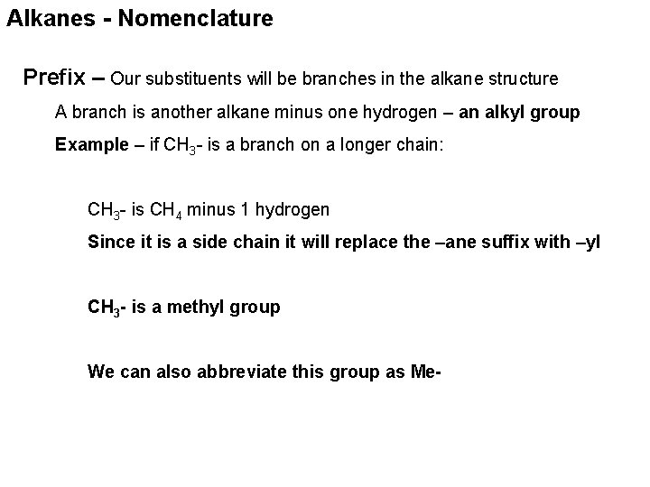 Alkanes - Nomenclature Prefix – Our substituents will be branches in the alkane structure