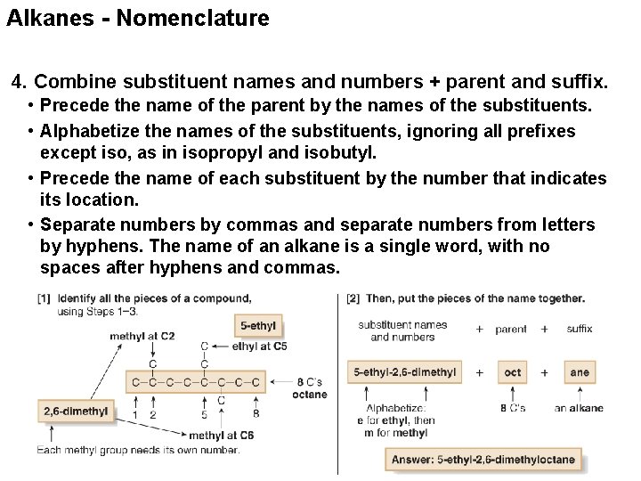 Alkanes - Nomenclature 4. Combine substituent names and numbers + parent and suffix. •