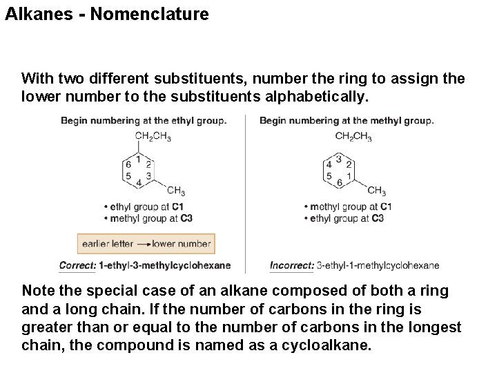 Alkanes - Nomenclature With two different substituents, number the ring to assign the lower