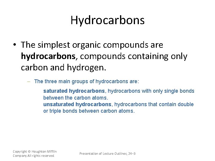 Hydrocarbons • The simplest organic compounds are hydrocarbons, compounds containing only carbon and hydrogen.