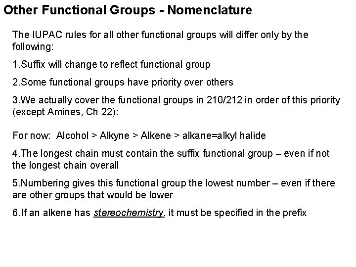 Other Functional Groups - Nomenclature The IUPAC rules for all other functional groups will