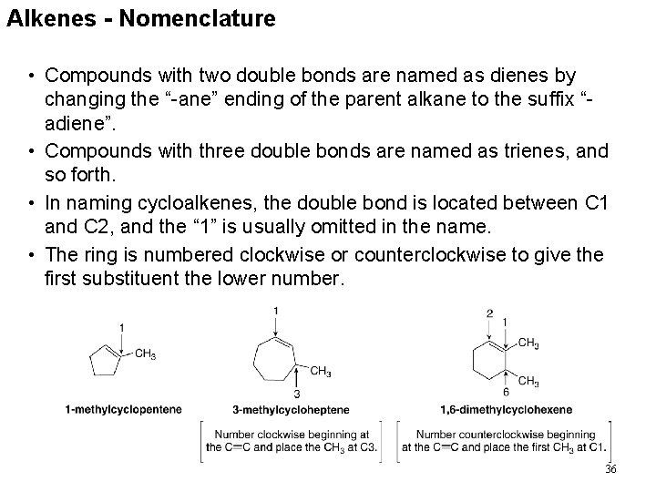 Alkenes - Nomenclature • Compounds with two double bonds are named as dienes by