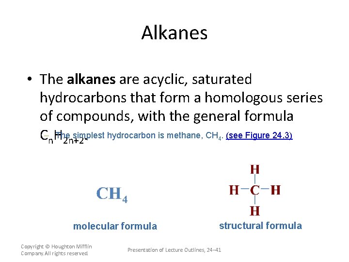 Alkanes • The alkanes are acyclic, saturated hydrocarbons that form a homologous series of