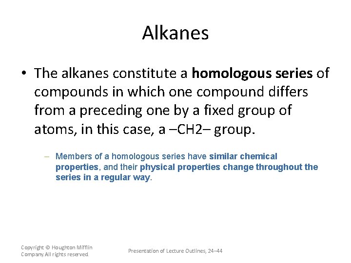 Alkanes • The alkanes constitute a homologous series of compounds in which one compound