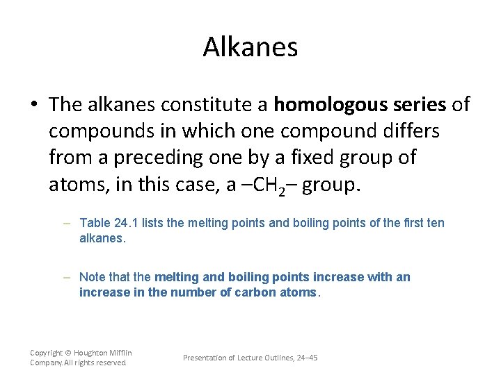 Alkanes • The alkanes constitute a homologous series of compounds in which one compound