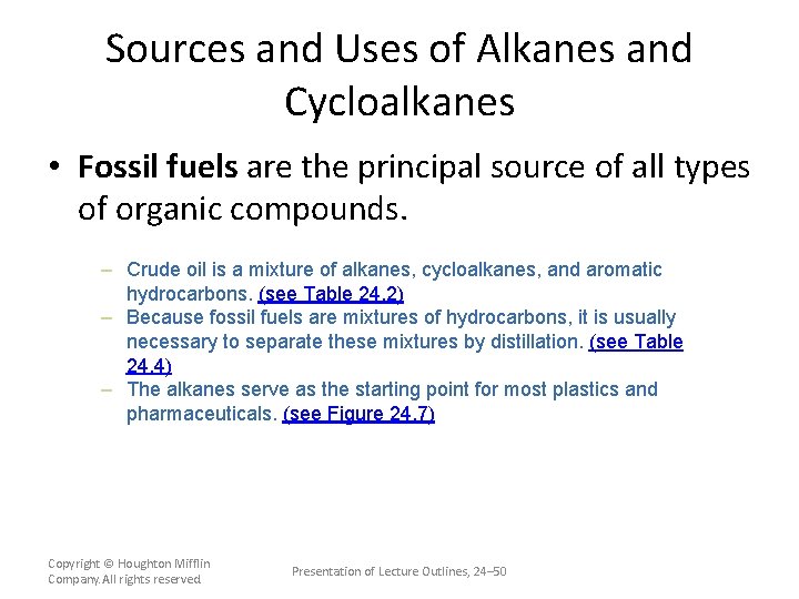 Sources and Uses of Alkanes and Cycloalkanes • Fossil fuels are the principal source