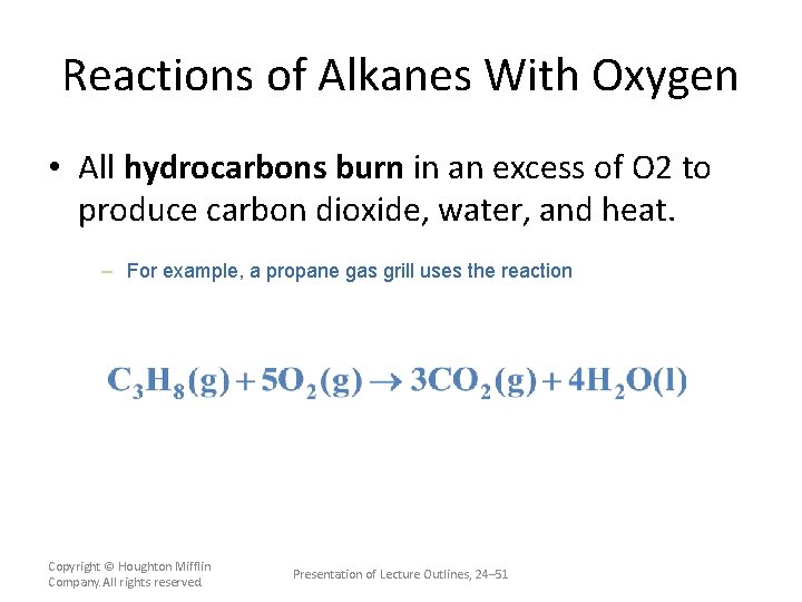 Reactions of Alkanes With Oxygen • All hydrocarbons burn in an excess of O