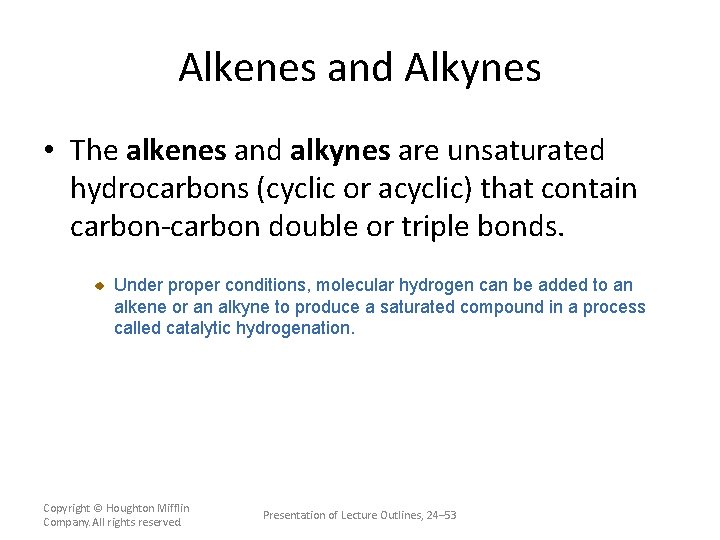 Alkenes and Alkynes • The alkenes and alkynes are unsaturated hydrocarbons (cyclic or acyclic)