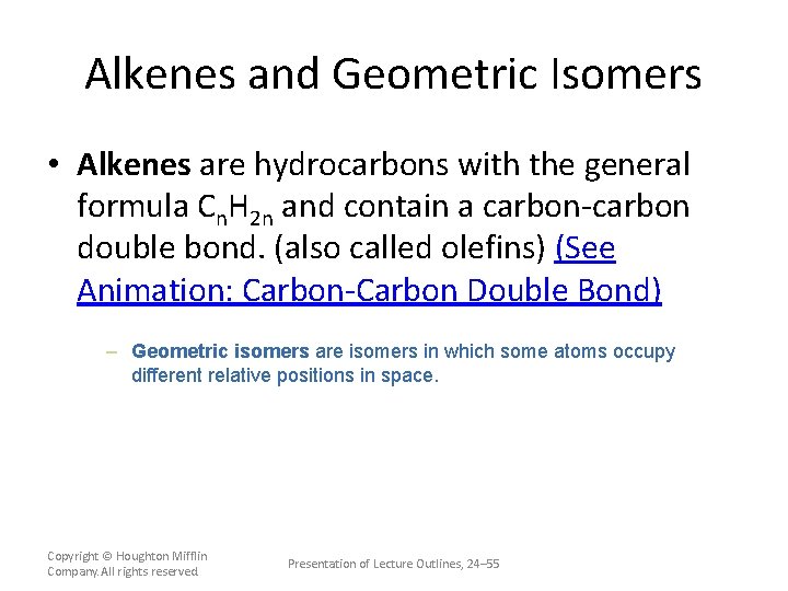 Alkenes and Geometric Isomers • Alkenes are hydrocarbons with the general formula Cn. H