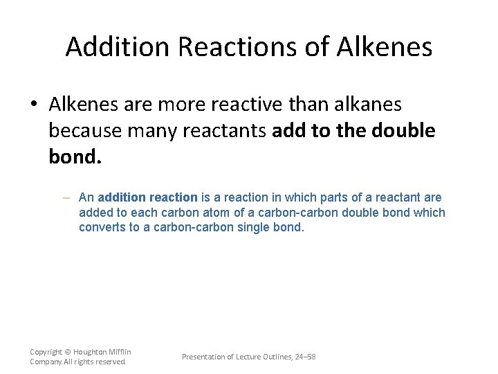 Addition Reactions of Alkenes • Alkenes are more reactive than alkanes because many reactants