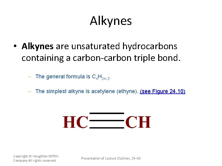 Alkynes • Alkynes are unsaturated hydrocarbons containing a carbon-carbon triple bond. – The general