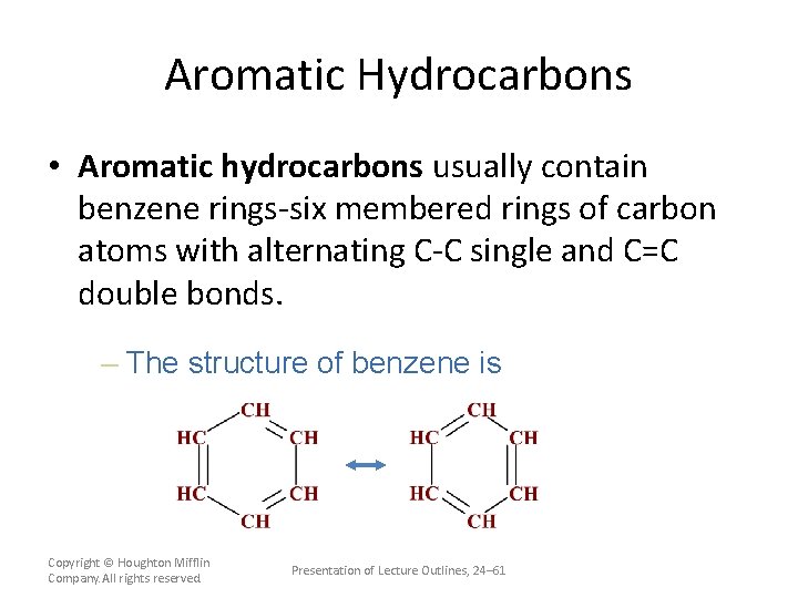 Aromatic Hydrocarbons • Aromatic hydrocarbons usually contain benzene rings-six membered rings of carbon atoms