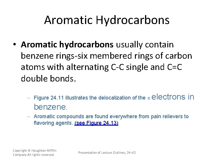 Aromatic Hydrocarbons • Aromatic hydrocarbons usually contain benzene rings-six membered rings of carbon atoms