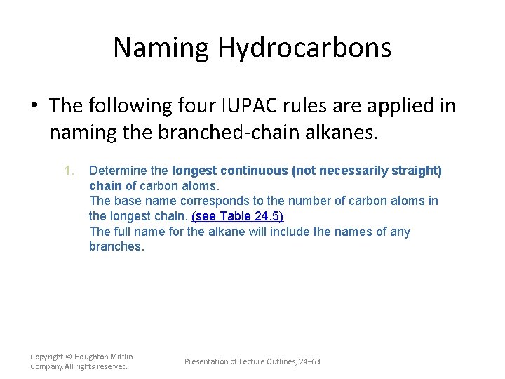 Naming Hydrocarbons • The following four IUPAC rules are applied in naming the branched-chain