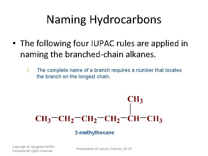 Naming Hydrocarbons • The following four IUPAC rules are applied in naming the branched-chain