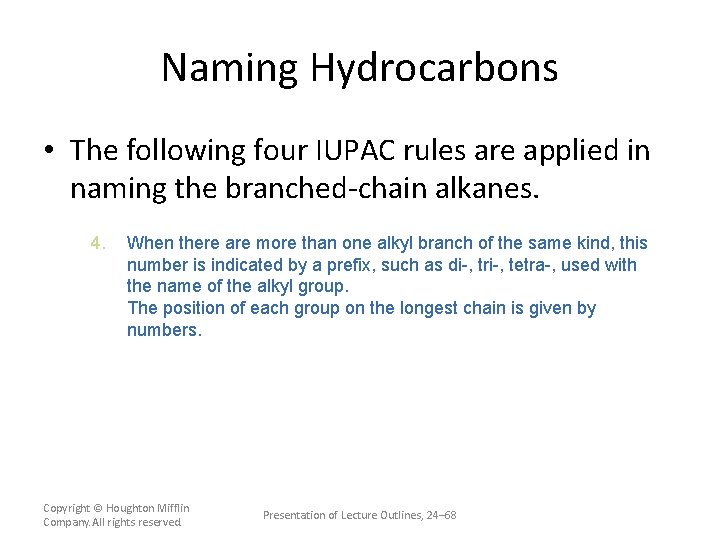 Naming Hydrocarbons • The following four IUPAC rules are applied in naming the branched-chain