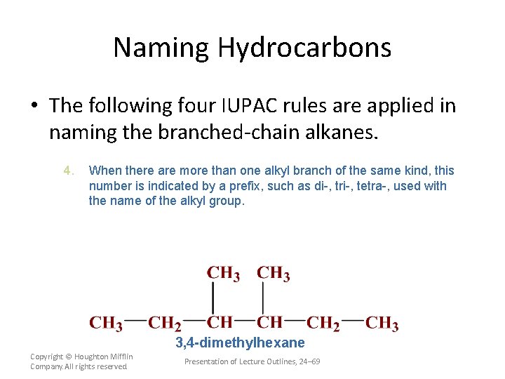 Naming Hydrocarbons • The following four IUPAC rules are applied in naming the branched-chain