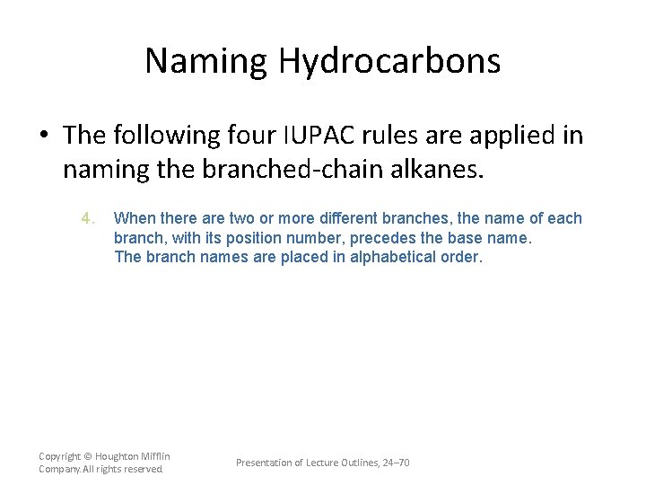 Naming Hydrocarbons • The following four IUPAC rules are applied in naming the branched-chain