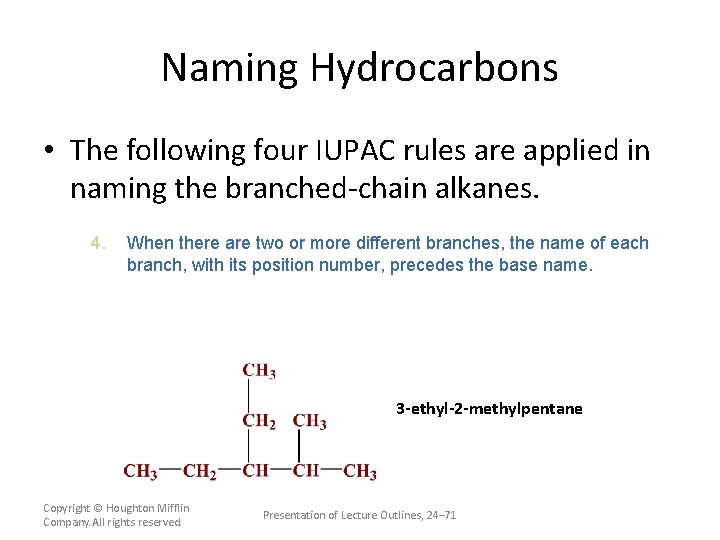 Naming Hydrocarbons • The following four IUPAC rules are applied in naming the branched-chain