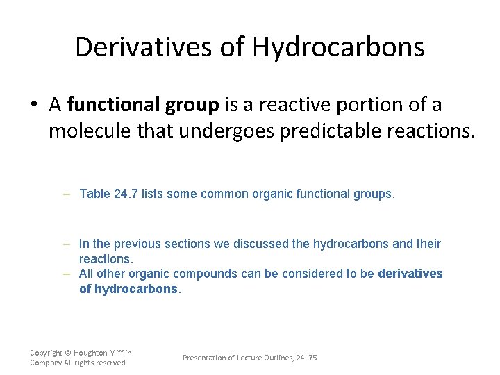 Derivatives of Hydrocarbons • A functional group is a reactive portion of a molecule