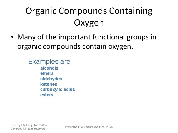 Organic Compounds Containing Oxygen • Many of the important functional groups in organic compounds