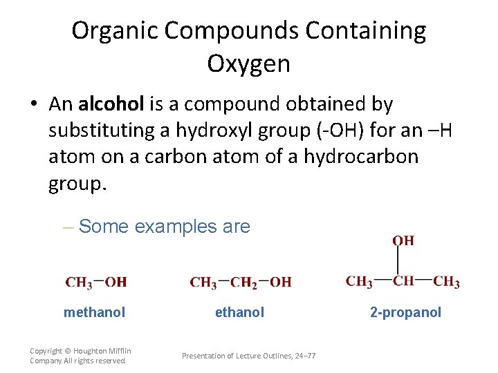 Organic Compounds Containing Oxygen • An alcohol is a compound obtained by substituting a