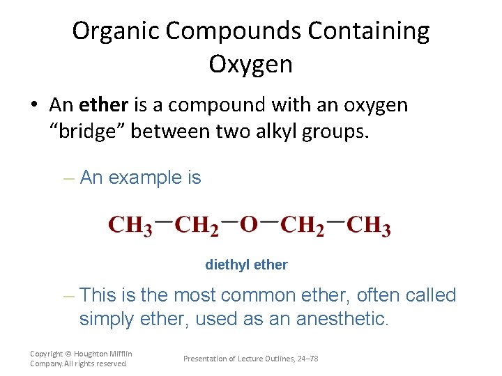 Organic Compounds Containing Oxygen • An ether is a compound with an oxygen “bridge”