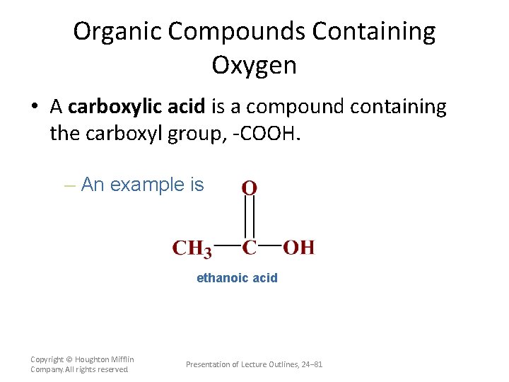 Organic Compounds Containing Oxygen • A carboxylic acid is a compound containing the carboxyl