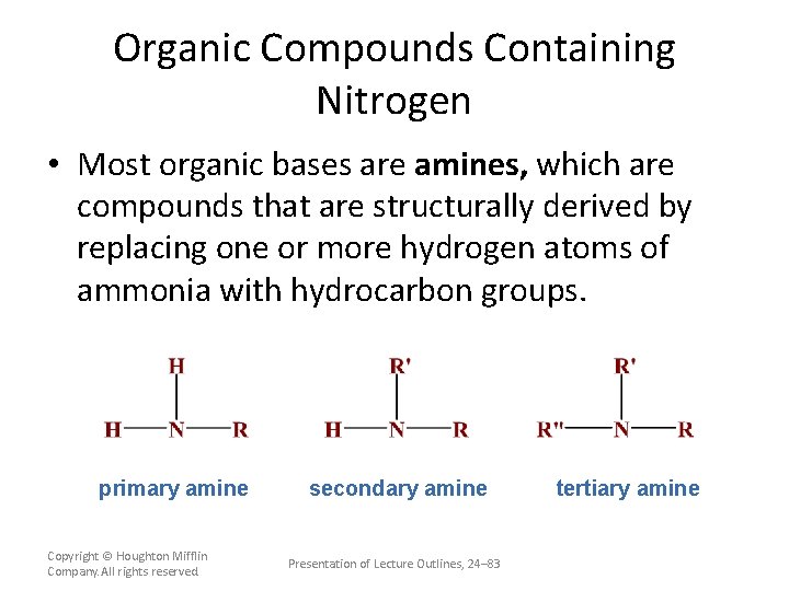 Organic Compounds Containing Nitrogen • Most organic bases are amines, which are compounds that