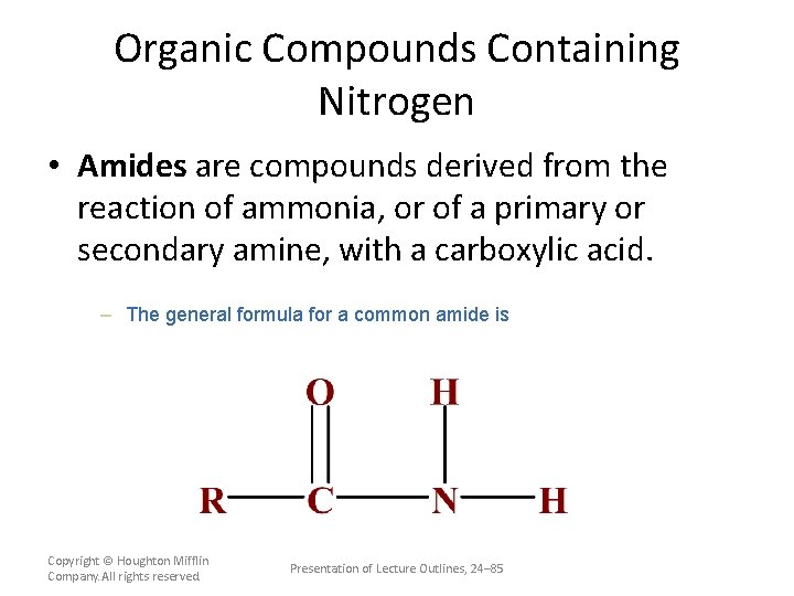 Organic Compounds Containing Nitrogen • Amides are compounds derived from the reaction of ammonia,