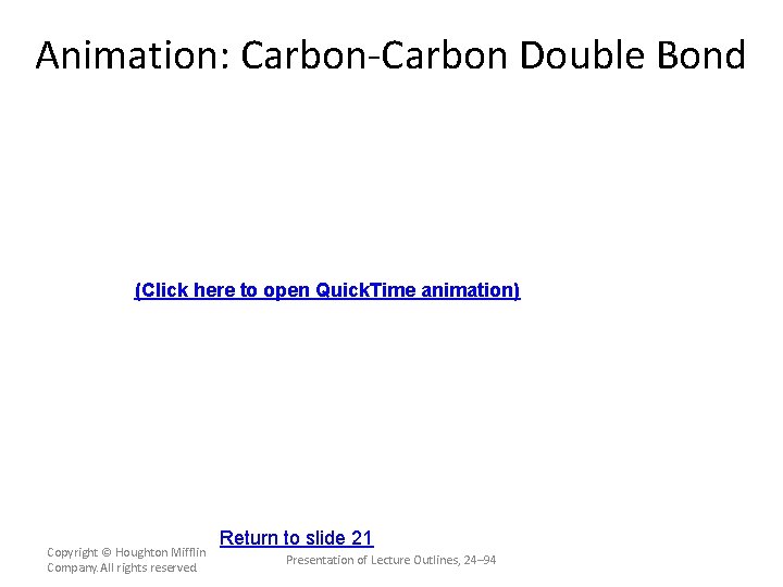 Animation: Carbon-Carbon Double Bond (Click here to open Quick. Time animation) Copyright © Houghton