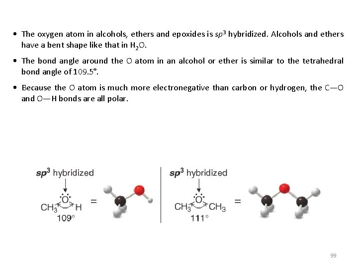  • The oxygen atom in alcohols, ethers and epoxides is sp 3 hybridized.