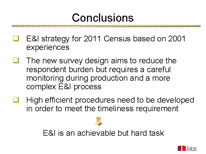 Conclusions q E&I strategy for 2011 Census based on 2001 experiences q The new