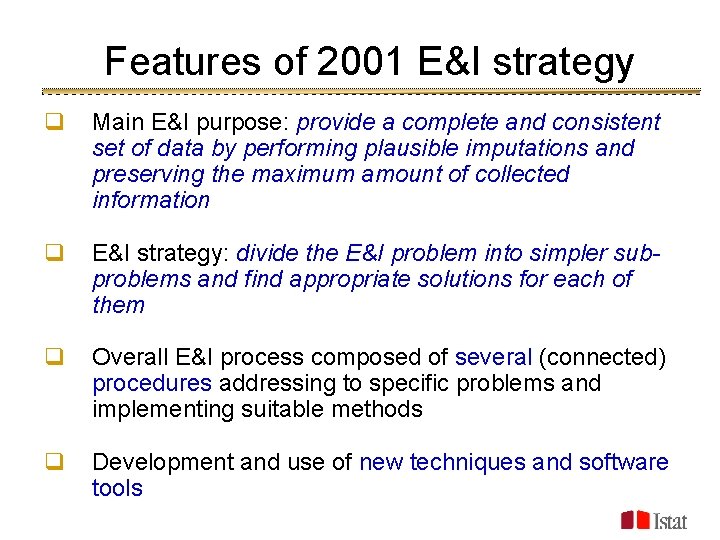 Features of 2001 E&I strategy q Main E&I purpose: provide a complete and consistent