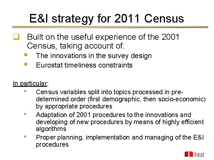 E&I strategy for 2011 Census q Built on the useful experience of the 2001