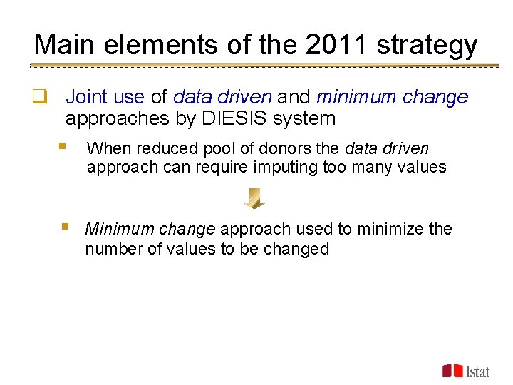 Main elements of the 2011 strategy q Joint use of data driven and minimum