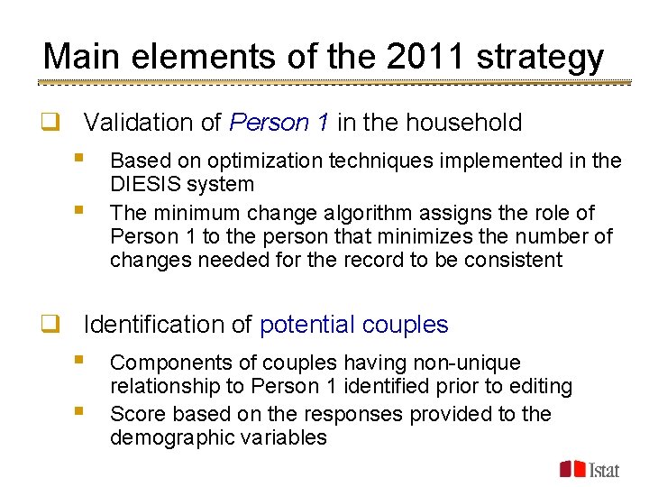Main elements of the 2011 strategy q Validation of Person 1 in the household