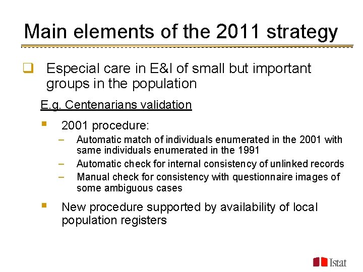 Main elements of the 2011 strategy q Especial care in E&I of small but